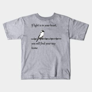 If Light Is In Your Heart You Will Find Your Way Home Quote Kids T-Shirt